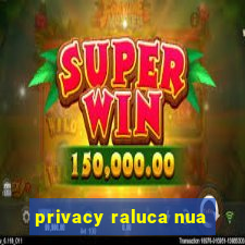 privacy raluca nua