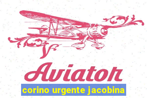 corino urgente jacobina