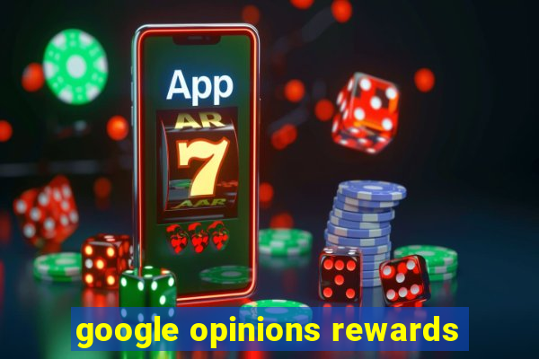 google opinions rewards