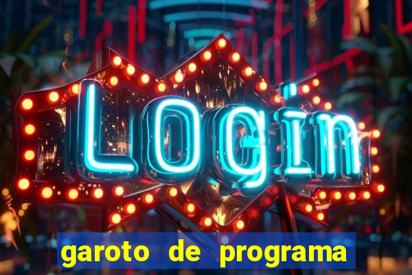 garoto de programa na zona leste