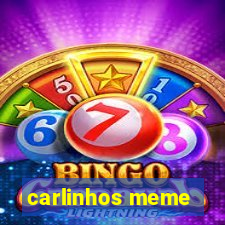 carlinhos meme