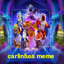 carlinhos meme