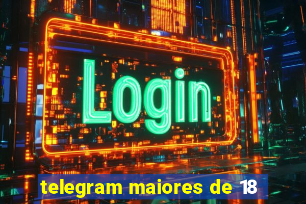 telegram maiores de 18