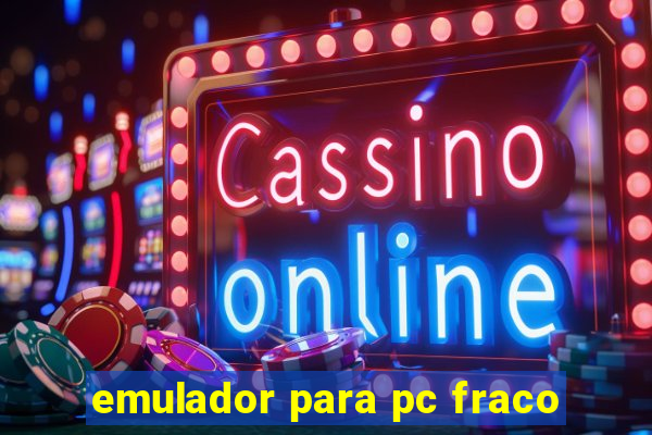 emulador para pc fraco