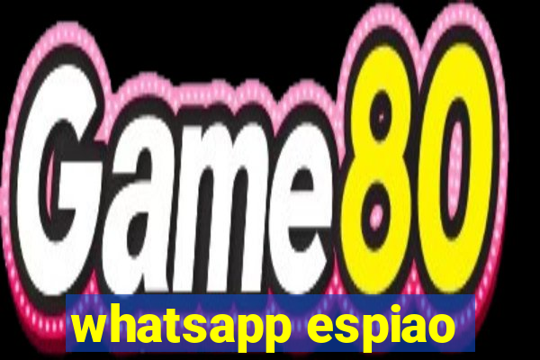 whatsapp espiao