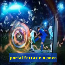 portal ferraz e o povo