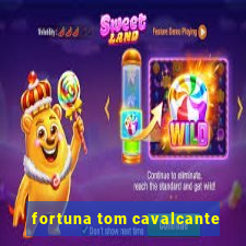 fortuna tom cavalcante