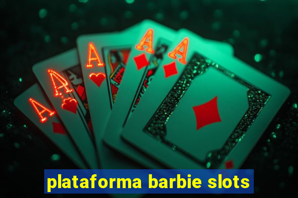 plataforma barbie slots