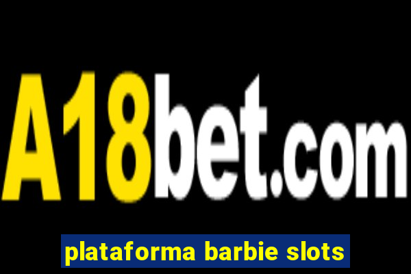 plataforma barbie slots