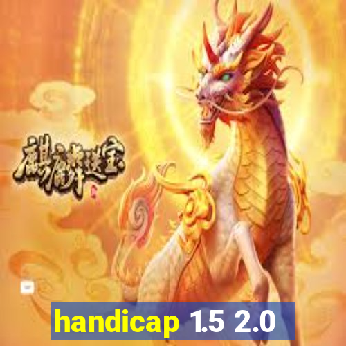 handicap 1.5 2.0