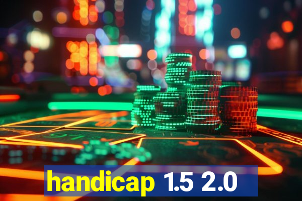 handicap 1.5 2.0