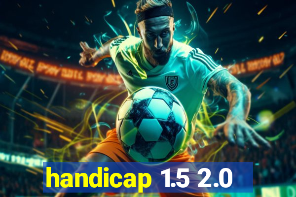 handicap 1.5 2.0