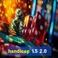 handicap 1.5 2.0