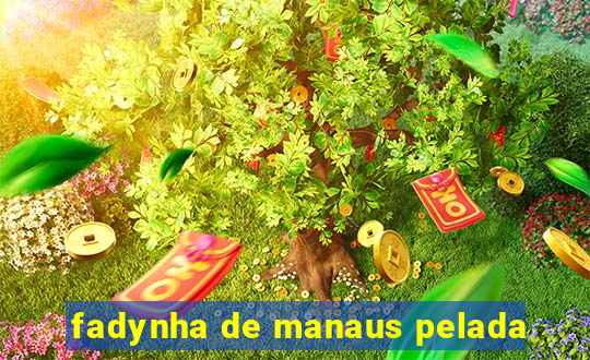 fadynha de manaus pelada