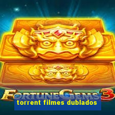 torrent filmes dublados