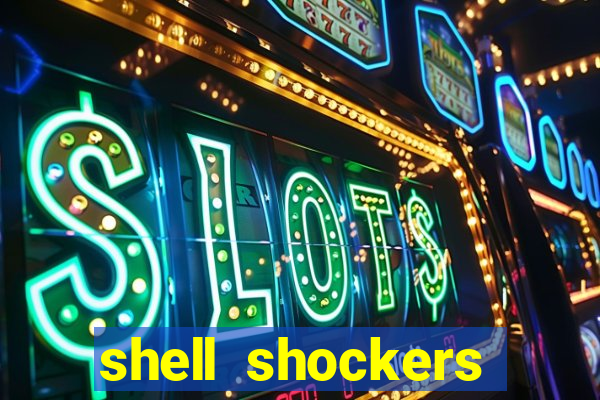 shell shockers crazy games