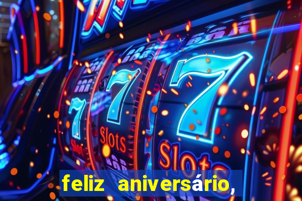 feliz aniversário, meu amor texto emocionante