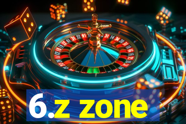 6.z zone