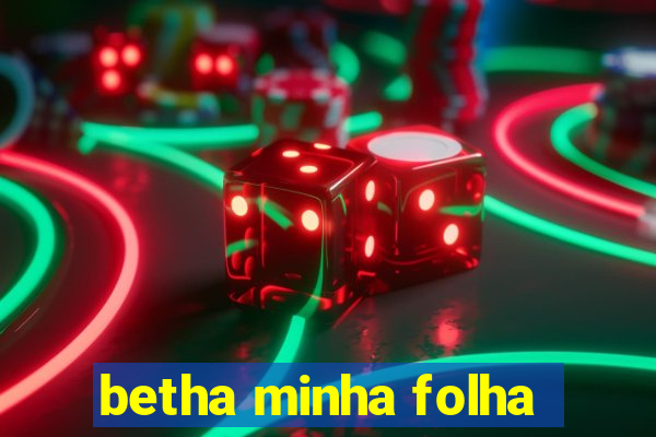 betha minha folha