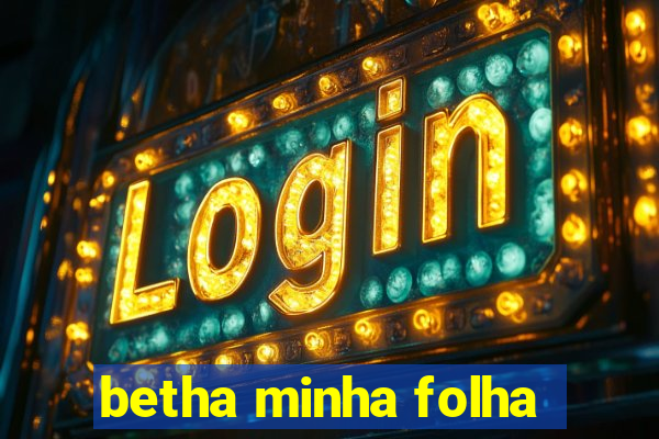 betha minha folha