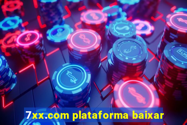 7xx.com plataforma baixar