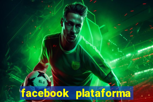 facebook plataforma pagando no cadastro