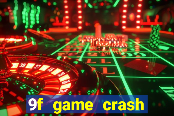 9f game crash ganhar dinheiro