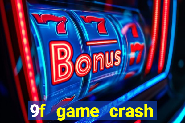 9f game crash ganhar dinheiro