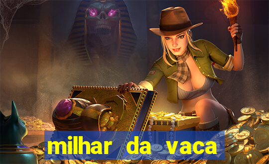 milhar da vaca mais atrasada