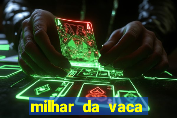 milhar da vaca mais atrasada