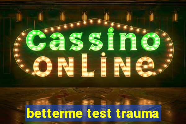 betterme test trauma