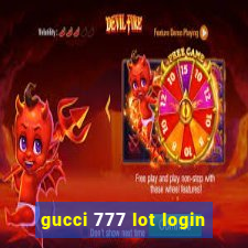 gucci 777 lot login