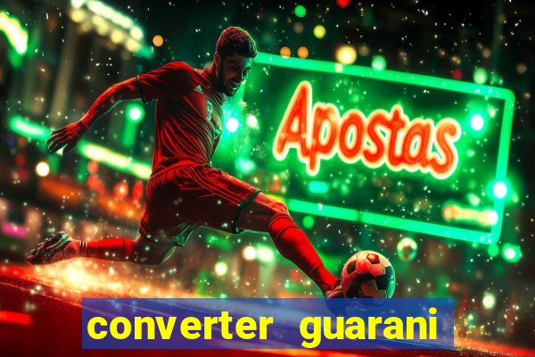 converter guarani em reais