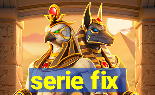 serie fix