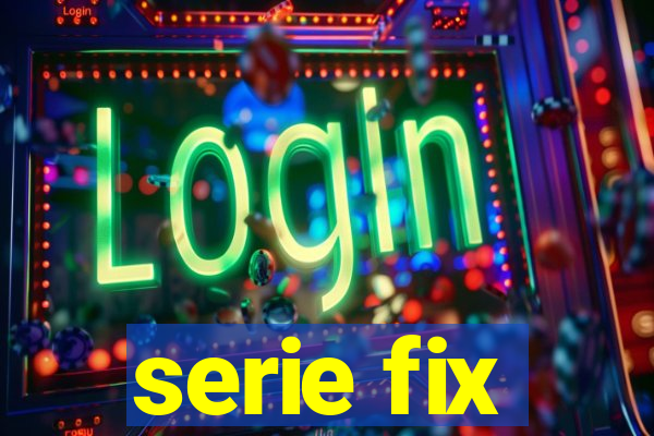 serie fix