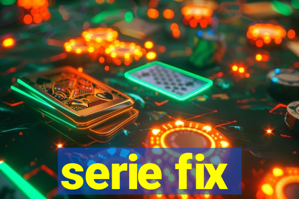 serie fix