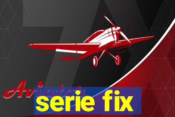 serie fix