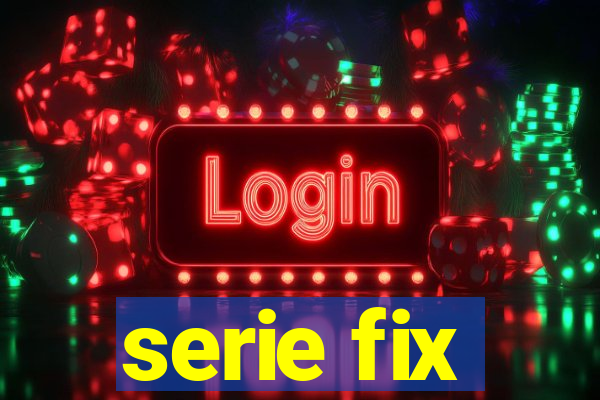 serie fix