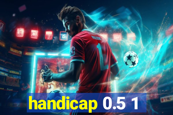 handicap 0.5 1