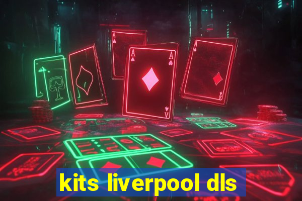 kits liverpool dls