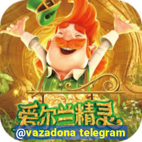 @vazadona telegram