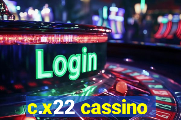 c.x22 cassino