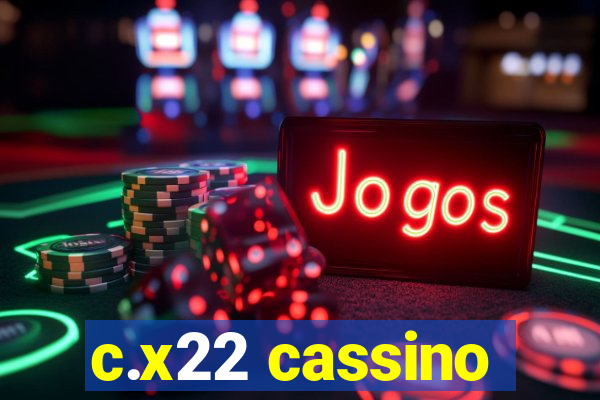 c.x22 cassino