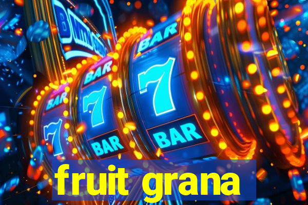 fruit grana