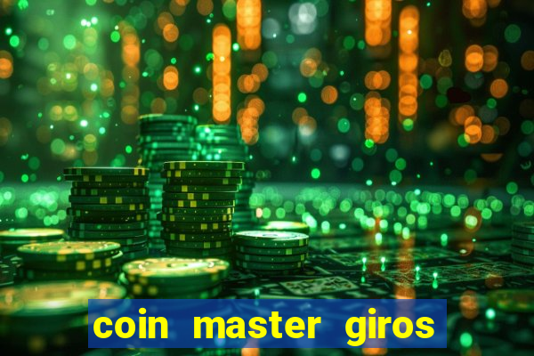 coin master giros gratis toda hora