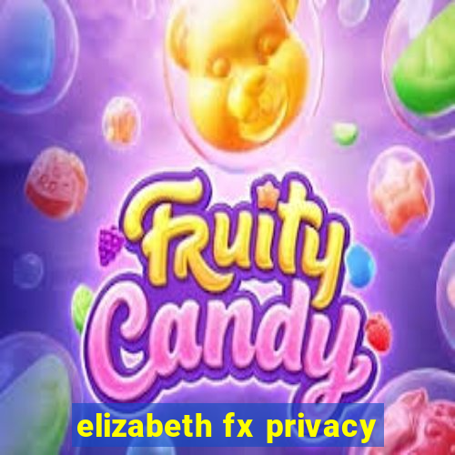 elizabeth fx privacy