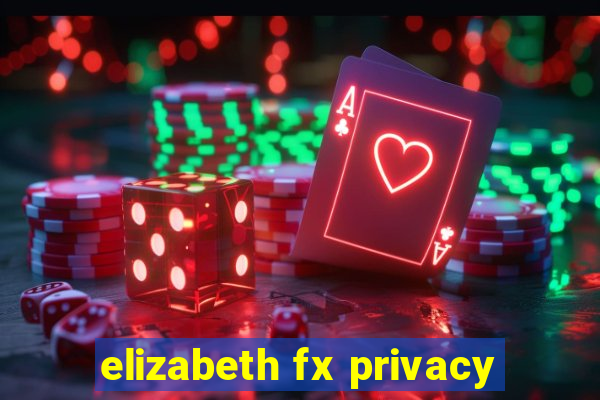 elizabeth fx privacy