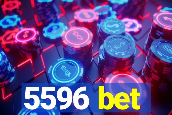 5596 bet