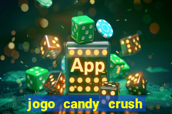 jogo candy crush saga no facebook