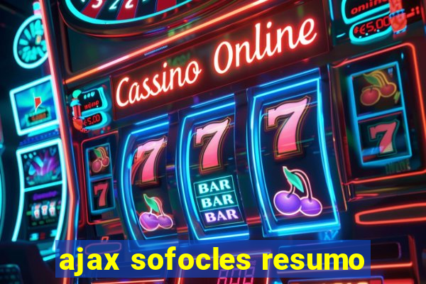 ajax sofocles resumo